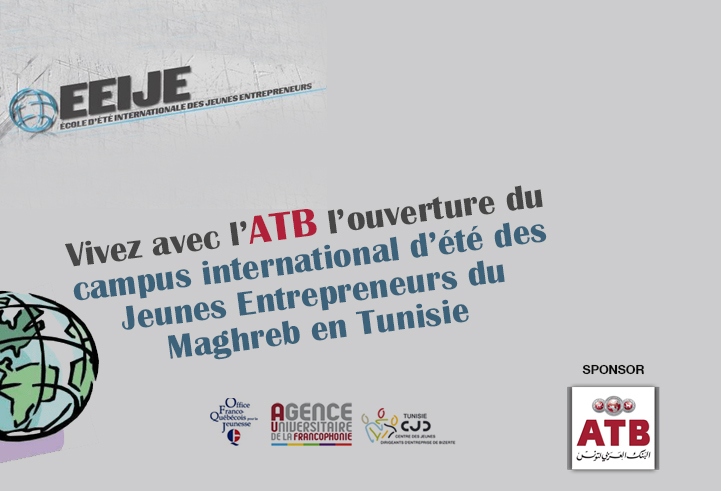 Vivez avec l’ATB l’ouverture du campus international d’été des Jeunes Entrepreneurs du Maghreb en Tunisie